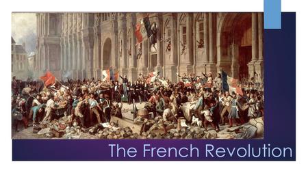 The French Revolution. Causes of the French Revolution “LIBERTY, EQUALITY, FRATERNITY”