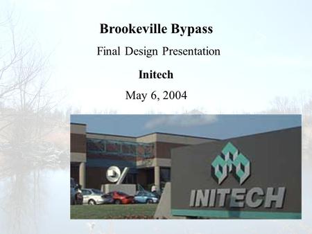 Brookeville Bypass Final Design Presentation Initech May 6, 2004.