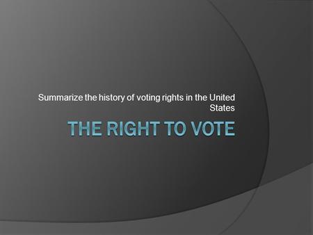 Summarize the history of voting rights in the United States