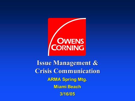 Issue Management & Crisis Communication ARMA Spring Mtg. Miami Beach 3/16/05.