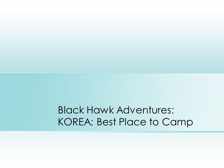 Black Hawk Adventures: KOREA: Best Place to Camp.