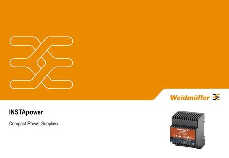 INSTApower Compact Power Supplies. INSTA POWER INSTA POWER – Primary switch-mode power supplies The trend in the range of power supplies goes more and.