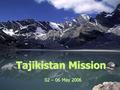 Tajikistan Mission 02 – 06 May 2006. Request from Country Accept of Request Sending the ToR.