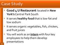  Good 4 U Restaurant located in New York’s Central Park South  It serves healthy food that is low-fat and low sodium  It serves organic vegetables,