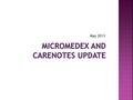 May 2013.  To help facilitate accessing CareNotes  To facilitate linking patient education and information to the electronic medical record.