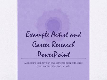 Example Artist and Career Research PowerPoint