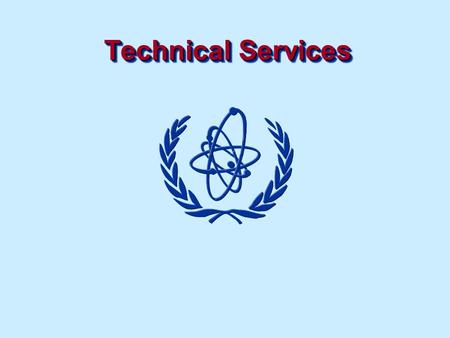 Technical Services. Objectives To identify the technical services needed within the infrastructure for an effective implementation of regulatory programme.