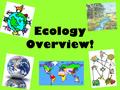 Ecology Overview!. Bioaccumulation and Biomagnification Bioaccumulation - how pollutants enter a food chain Biomagnification - pollutants tend to concentrate.