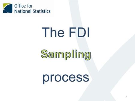 1. Population sources Sampling process – Sample design – Sample selection – Proving 2.