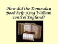 How did the Domesday Book help King William control England?