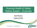 Housing Health & Safety Rating System - Overview Karl Rivers District EHO.