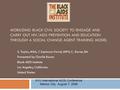 MOBILIZING BLACK CIVIL SOCIETY TO ENGAGE AND CARRY OUT HIV/AIDS PREVENTION AND EDUCATION THROUGH A SOCIAL CHANGE AGENT TRAINING MODEL S. Taylor, MSA; T.