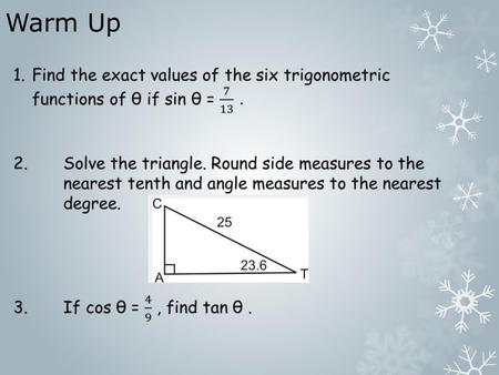 Warm Up. Mastery Objectives Convert degree measures of angles to radian measures, and vice versa. Use angle measures to solve real-world problems.