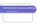 International business dealings (other important issues)