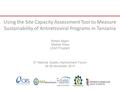 Using the Site Capacity Assessment Tool to Measure Sustainability of Antiretroviral Programs in Tanzania Robert Mgeni Mwikali Kioko LEAD Program 3 rd National.