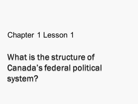 Chapter 1 Lesson 1. Introduction to Political Systems  All societies have some form of governance or method for: - maintaining order and establishing.