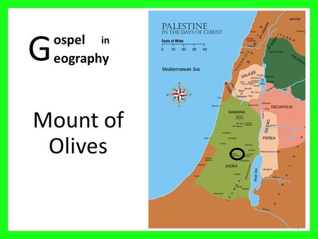 G ospel in eography Mount of Olives.