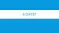 6 DAYS?. GOD’S BOOK VS. MAN’S SCIENTIFIC THEORY  Do you believe the days of Genesis 1 are literal 24 hour days or perhaps eons of time?  Many try to.