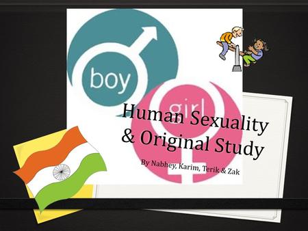 Human Sexuality & Original Study By Nabhey, Karim, Terik & Zak.