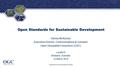 ® Open Standards for Sustainable Development Denise McKenzie Executive Director, Communications & Outreach Open Geospatial Consortium (OGC) Locate15 Brisbane,