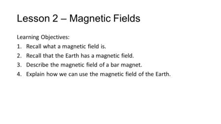 Lesson 2 – Magnetic Fields