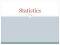 Statistics. “Oh, people can come up with statistics to prove anything. 14% of people know that” Homer Simpson.