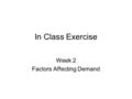 In Class Exercise Week 2 Factors Affecting Demand.