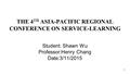 THE 4 TH ASIA-PACIFIC REGIONAL CONFERENCE ON SERVICE-LEARNING Student: Shawn Wu Professor:Henry Chang Date:3/11/2015 1.