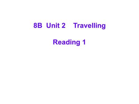 8B Unit 2 Travelling Reading 1. the Leaning Tower of Pisa.