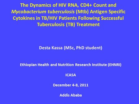 The Dynamics of HIV RNA, CD4+ Count and Mycobacterium tuberculosis (Mtb) Antigen Specific Cytokines in TB/HIV Patients Following Successful Tuberculosis.