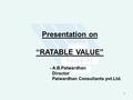 Presentation on “RATABLE VALUE” - A.B.Patwardhan Director Patwardhan Consultants pvt.Ltd. 1.