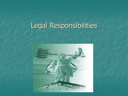 Legal Responsibilities. Relationship between HCP & pt is contractual: Relationship between HCP & pt is contractual: Implies everyone agrees to do something.