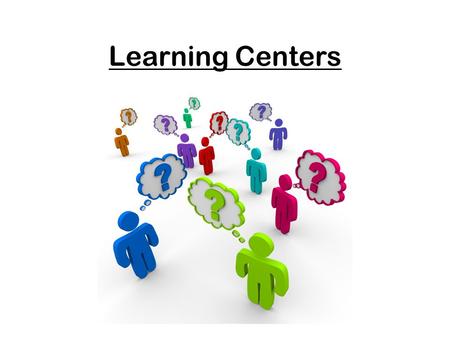 Learning Centers. Presented by… Kim Boswell- Grade 1 Erika Wills- Grade 4 Angela.