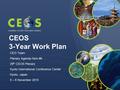 Committee on Earth Observation Satellites CEO Team Plenary Agenda Item #6 29 th CEOS Plenary Kyoto International Conference Center Kyoto, Japan 5 – 6 November.