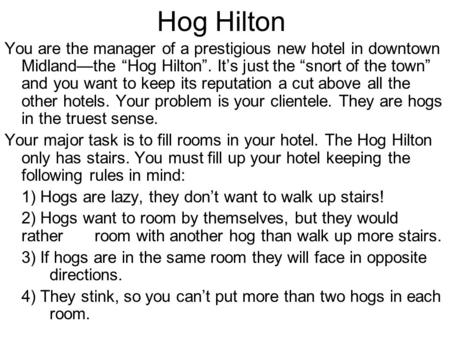 Hog Hilton You are the manager of a prestigious new hotel in downtown Midland—the “Hog Hilton”. It’s just the “snort of the town” and you want to keep.