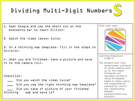 This task uses: Learn Zillion Learning Objective: 5.NBT.6 The student will find whole ‐ number quotients of whole numbers with up to four ‐ digit dividends.