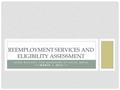 RESEA ROLLOUT- FOR MANAGERS OF LOCAL AREAS >> REEMPLOYMENT SERVICES AND ELIGIBILITY ASSESSMENT.