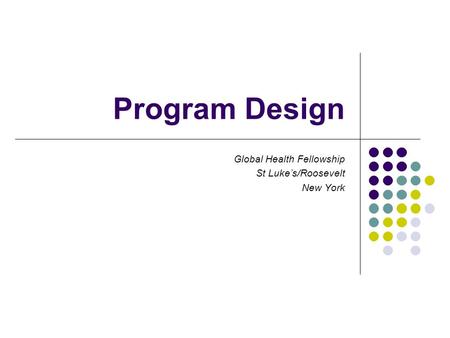 Program Design Global Health Fellowship St Luke’s/Roosevelt New York.