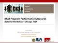 Integrity Accountability Solutions RSAT Program Performance Measures National Workshop – Chicago 2014 Jimmy Steyee Deputy Project Manager at CSR, Incorporated.