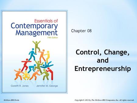 Copyright © 2013 by The McGraw-Hill Companies, Inc. All rights reserved. McGraw-Hill/Irwin Chapter 08 Control, Change, and Entrepreneurship.