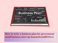 How to write a business plan for government small business start-up loans(ebrand8116vs)