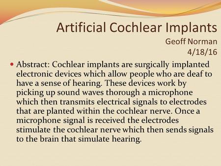 Artificial Cochlear Implants Geoff Norman 4/18/16