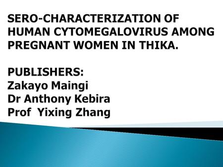  Cytomegalovirus (CMV) is the commonest among viral infections during perinatal period that cause congenital infections  Seroprevalence in pregnant.