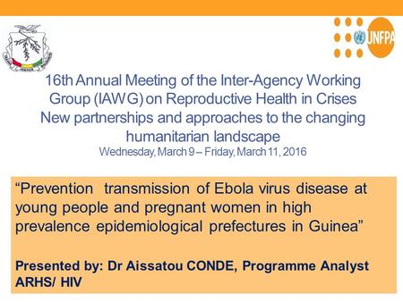 16th Annual Meeting of the Inter-Agency Working Group (IAWG) on Reproductive Health in Crises New partnerships and approaches to the changing humanitarian.