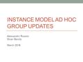 INSTANCE MODEL AD HOC GROUP UPDATES Alessandro Rossini Sivan Barzily March 2016.