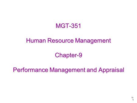 1– 1 MGT-351 Human Resource Management Chapter-9 Performance Management and Appraisal.