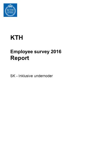 KTH Employee survey 2016 Report SK - Inklusive undernoder.