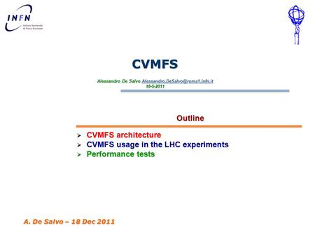 CVMFS Alessandro De Salvo 18-5-2011 Outline  CVMFS architecture  CVMFS usage in the.