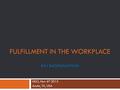 FULFILLMENT IN THE WORKPLACE RAJ RAGHUNATHAN HDO, Nov 6 th 2015 Austin, TX, USA.