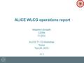 ALICE WLCG operations report Maarten Litmaath CERN IT-SDC ALICE T1-T2 Workshop Torino Feb 23, 2015 v1.2.